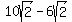 +10sqrt%282%29+-+6sqrt%282%29+