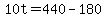 +10t+=+440+-+180+