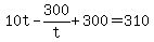 +10t+-+300%2Ft+%2B+300+=+310+