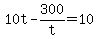 +10t+-+300%2Ft+=+10+