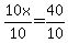 +10x%2F10+=+40%2F10