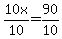 +10x%2F10++=+90%2F10