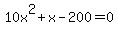 +10x%5E2+%2B+x+-+200+=+0+