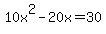 +10x%5E2+-+20x+=+30+