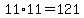 +11%2A11+=+121+