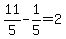 +11%2F5+-+1%2F5+=+2+