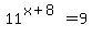+11%5E%28x%2B8%29+=+9+