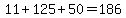 +11+%2B+125+%2B+50+=+186+