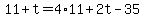 +11+%2B+t+=+4%2A11+%2B+2t+-+35+