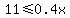 +11+%3C=+0.4x
