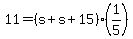 +11+=+%28+s+%2B+s+%2B+15+%29%2A%28+1%2F5+%29+