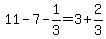 +11+-+7+-+1%2F3+=+3+%2B+2%2F3+