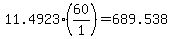 +11.4923%2A%28+60%2F1+%29+=+689.538+