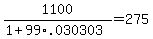 +1100+%2F+%28+1+%2B+99%2A.030303+%29+=+275+