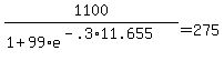 +1100+%2F+%28+1+%2B+99%2Ae%5E%28-.3%2A11.655+%29+%29+=+275+