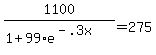 +1100+%2F+%28+1+%2B+99%2Ae%5E%28-.3x+%29+%29+=+275+