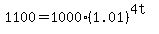 +1100+=+1000%2A%28+1.01%29%5E%284t%29+
