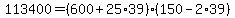 +113400+=+%28+600+%2B+25%2A39+%29%2A%28+150+-+2%2A39+%29+