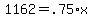 +1162+=+.75%2Ax+