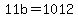 +11b+=+1012+