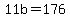+11b+=+176+