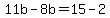 +11b+-8b=++15-2