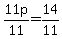 +11p%2F11+=+14%2F11