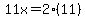 +11x=2%2811%29