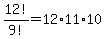 +12%21%2F9%21+=+12%2A11%2A10+