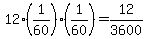 +12%2A%28+1%2F60+%29%2A%28+1%2F60+%29+=+12%2F3600+