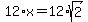 +12%2Ax+=+12%2Asqrt%282%29+