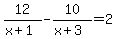 +12%2F%28x%2B1%29+-+10%2F%28x%2B3%29+=+2+