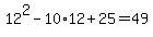 +12%5E2+-+10%2A12+%2B+25+=+49+