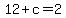 +12+%2B+c+=+2+