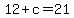 +12+%2B+c+=+21+