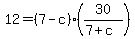 +12+=+%28+7+-+c+%29%2A%28+30+%2F+%28+7+%2B+c+%29+%29+