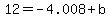 +12+=+-4.008++%2B+b+