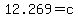 +12.269+=+c