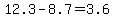 +12.3+-+8.7+=+3.6+