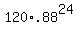 +120%2A.88%5E24+