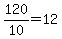 +120%2F10+=+12+
