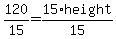 +120%2F15+=+15%2Aheight%2F15