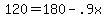 +120+=+180+-+.9x+