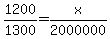 +1200+%2F+1300+=+x+%2F+2000000+