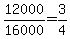 +12000%2F16000+=+3%2F4+