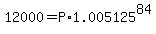 +12000+=+P%2A1.005125%5E84+