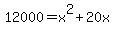 +12000+=+x%5E2%2B20x+
