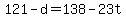 +121+-+d+=+138+-+23t+