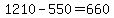 +1210+-+550+=+660+
