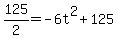 +125%2F2+=+-6t%5E2+%2B+125+